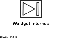 Aktualisiert  28.02.15 Waldgut Internes